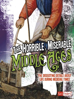 cover image of The Horrible, Miserable Middle Ages